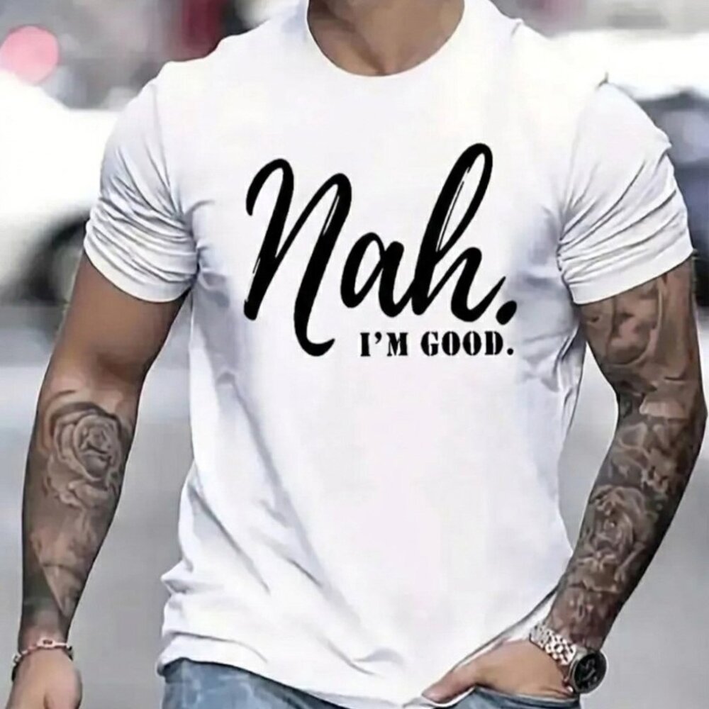 Nah. I’m Good. Graphic Tee | White Short Sleeve Crew Neck T-Shirt Lightweight